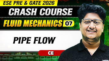 Fluid Mechanics 07 : Pipe Flow | Civil Engineering | GATE & ESE 2026 Crash Course