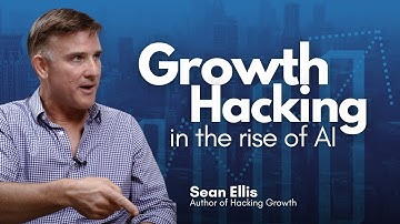 Unlocking the Future: How AI is Revolutionizing Growth Hacking |Sean Ellis, Author of Hacking Growth