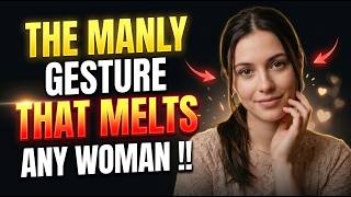 The Manly Gesture That Melts Any Woman And Almost Nobody Uses!