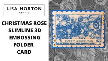 NATASJA BOSEKER SHOWS HOW TO CREATE A  CARD USING THE SLIMLINE 3D CHRISTMAS ROSE EMBOSSING FOLDER.