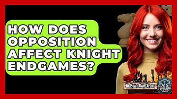 How Does Opposition Affect Knight Endgames? - The Board Game Xpert