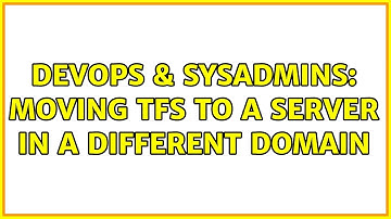 DevOps & SysAdmins: Moving TFS to a server in a different domain