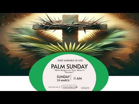 Palm Sunday - "Who Reigns on Your Heart’s Throne? " March 29, 2026