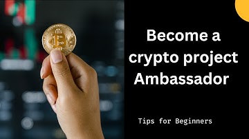 Become a crypto project Ambassador