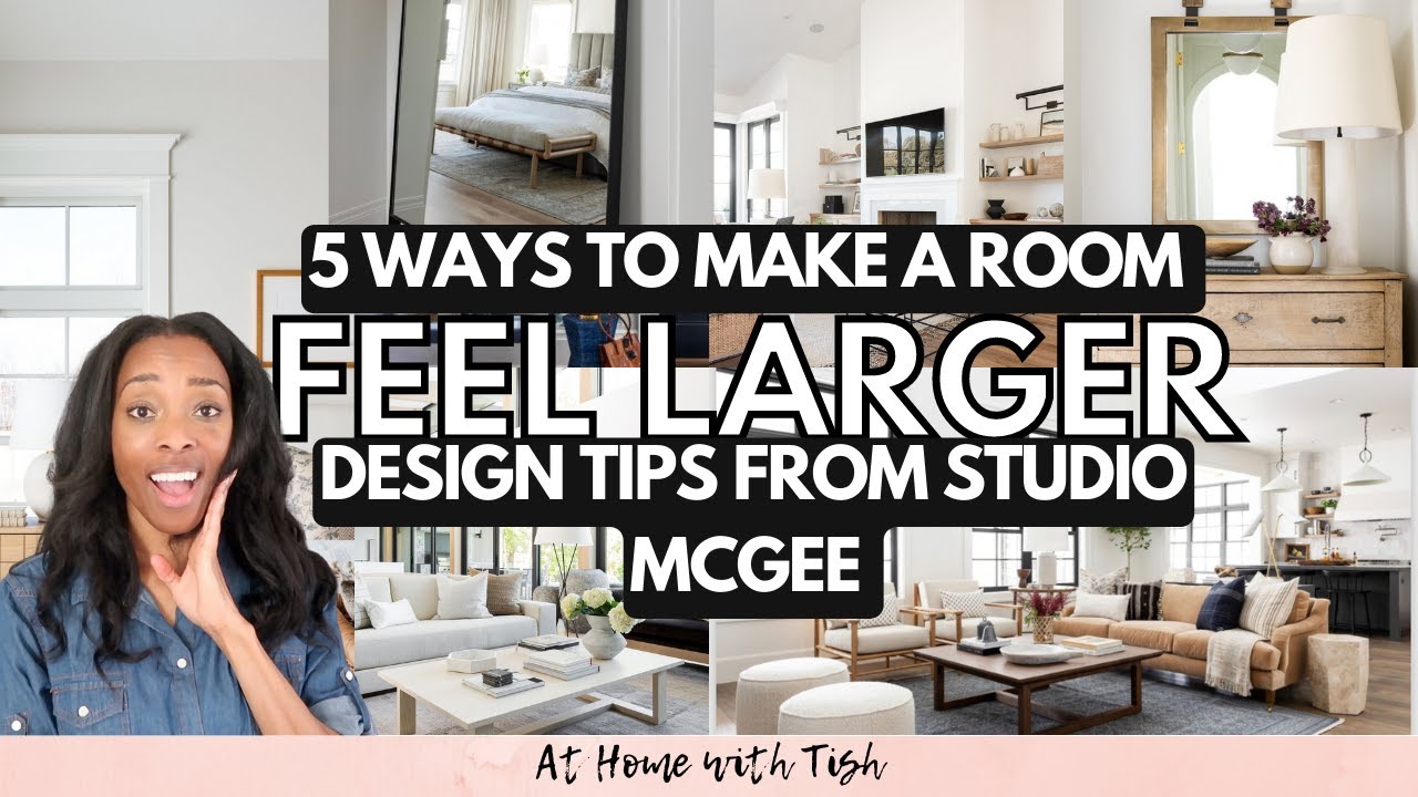 5 WAYS TO MAKE A ROOM FEEL BIGGER // DESIGN TIPS FROM STUDIO MCGEE