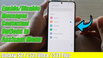 Galaxy S21/Ultra/Plus: How to Enable/Disable Messages Contextual Options In Assistant Menu