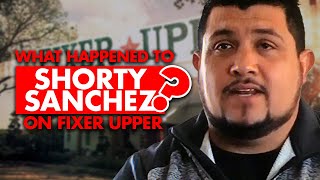 What happened to Shorty Sanchez on “Fixer Upper”?