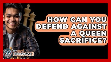 How Can You Defend Against A Queen Sacrifice? - The Board Game Xpert