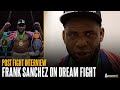 &quot;I have everything I need to beat top 4 heavyweights!&quot; Frank Sanchez reacts after Junior Fa KO win