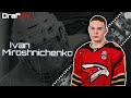 Early look at Ivan Miroshnichenko - Draft Prospects Hockey