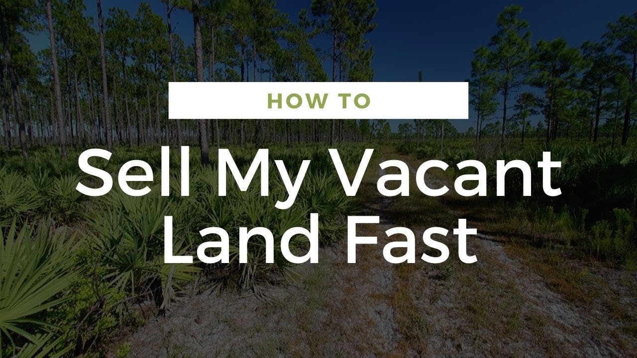 Sell My Vacant Land Fast YouTube