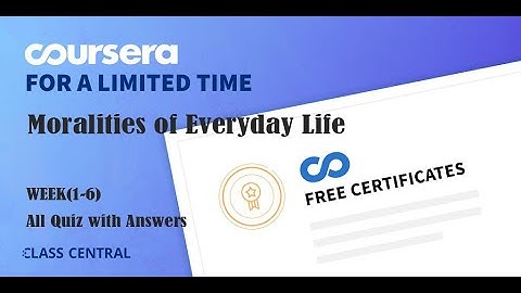 Moralities of Everyday Life, week(1-6) All Quiz with Answers.
