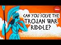 Can you solve the Trojan War riddle? - Dennis E. Shasha