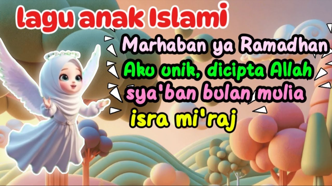  LAGU ANAK ISLAMI (marhaban ya Ramadhan, aku unik dicipta Allah, sya'ban mulia, isra mi'raj ) 