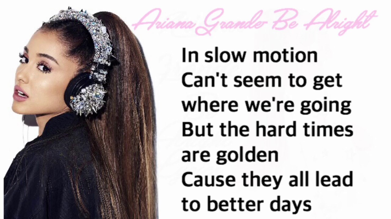 Ariana Grande-Be Alright Lyrics - YouTube