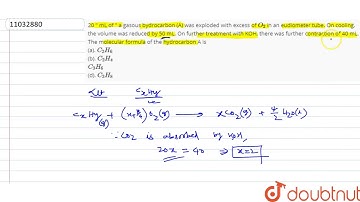 20 " mL of " a gasous bydrocarbon (A) was exploded with excess of `O_2` in an eudiometer tube.