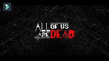All Of Us Are Dead (NETFLIX) Intro | WONDERSHARE FILMORA | Tutorial