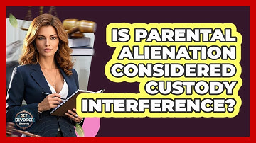 Is Parental Alienation Considered Custody Interference? - Get Divorce Answers