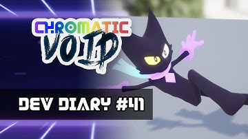 Chromatic Void | Video Game Dev Diary 41