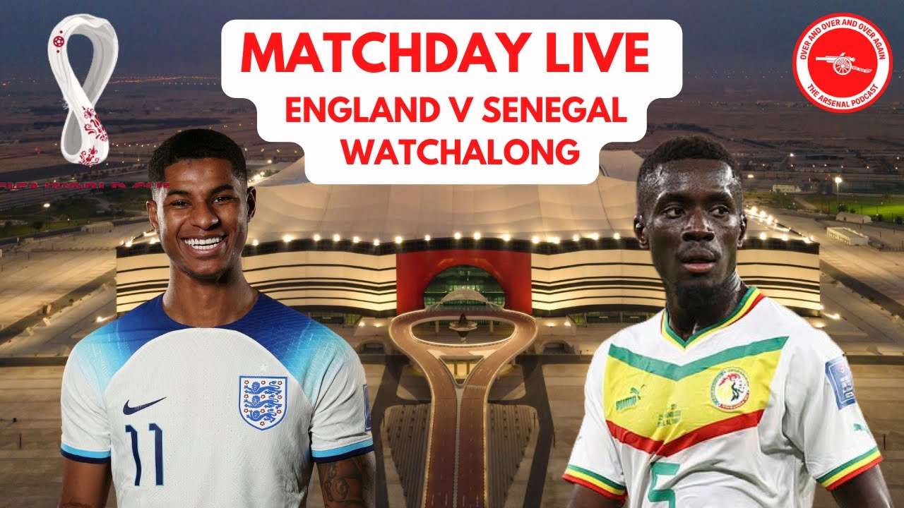 WORLDCUP MATCHDAY LIVE - ENGLAND V SENEGAL WATCHALONG