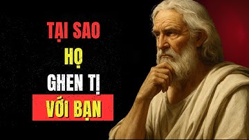 Những lý do ẩn giấu khiến mọi người ghen tị với bạn | Cuộc Sống Khắc Kỷ