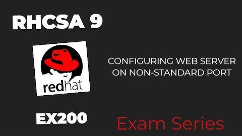 10 RHCSA9 | EX200 Exam | Configuring web server on custom port