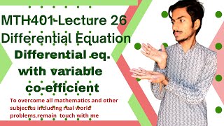 MTH401 | Lecture 26 | Differential eq. with variable coefficients | UA Foundation |