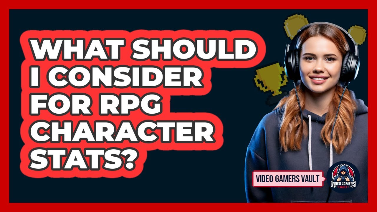 What Should I Consider For RPG Character Stats?