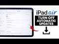 How to Turn Off Automatic Updates on iPad Air M4 - Disable Auto Update