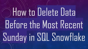 How to Delete Data Before the Most Recent Sunday in SQL Snowflake