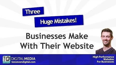 Three Website Mistakes small businesses make and how to avoid them