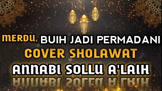 Lirik Sholawat Merdu Annabi Sollu A'laih cover Buih Jadi Permadani