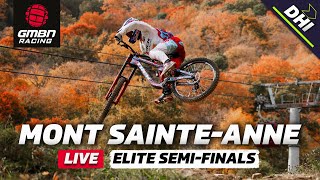 Mont Sainte-Anne Elite Downhill Semi-Finals | LIVE DHI Racing