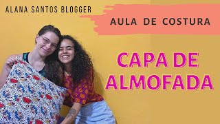 Costure uma Capa de almofada para dar de presente Alana Santos Blogger