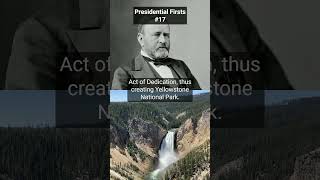 Yellowstone National Park exists because of this President | Presidential Firsts