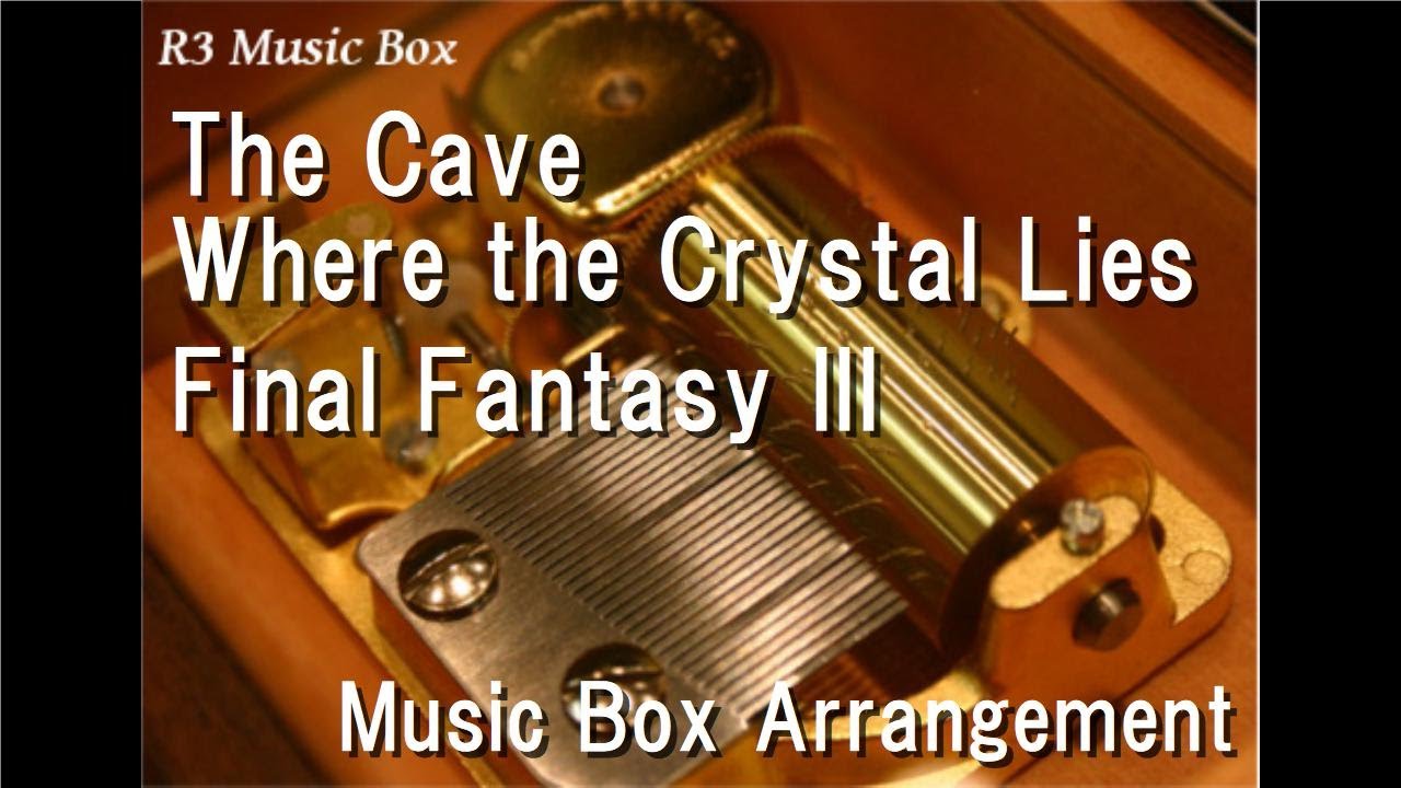 The Cave Where the Crystal Lies/Final Fantasy III [Music Box]