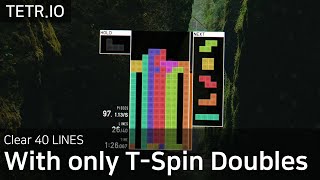 Clear 40 Lines With Only T-Spin Doubles [TETR.IO]