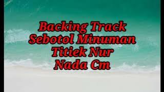 BACKINGTRACK||SEBOTOL MINUMAN||TITIEK NUR||NADA Cm