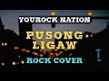 PUSONG LIGAW (by Jericho Rosales) | ROCK COVER | YouRock Nation