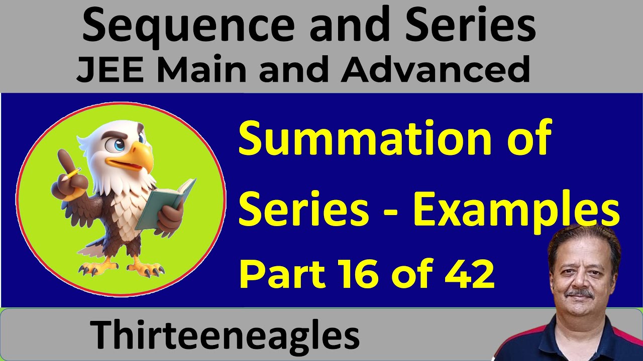 16 Sequence And Series Summation Of Series Examples IIT JEE 16-sequence-and-series-summation-of-series-examples-iit-jee