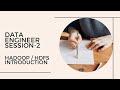 Data Engineer session-2 : Hadoop / HDFS Introduction