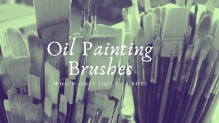 Which Artists Oil Painting Brushes Should I Buy?