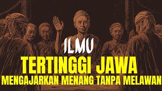 Ilmu Tertinggi Jawa Mengajarkan Menang Tanpa Melawan