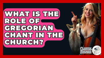 What Is The Role Of Gregorian Chant In The Church? - Classical Serenade