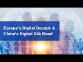 Europe&#39;s Digital Decade &amp; China’s Digital Silk Road