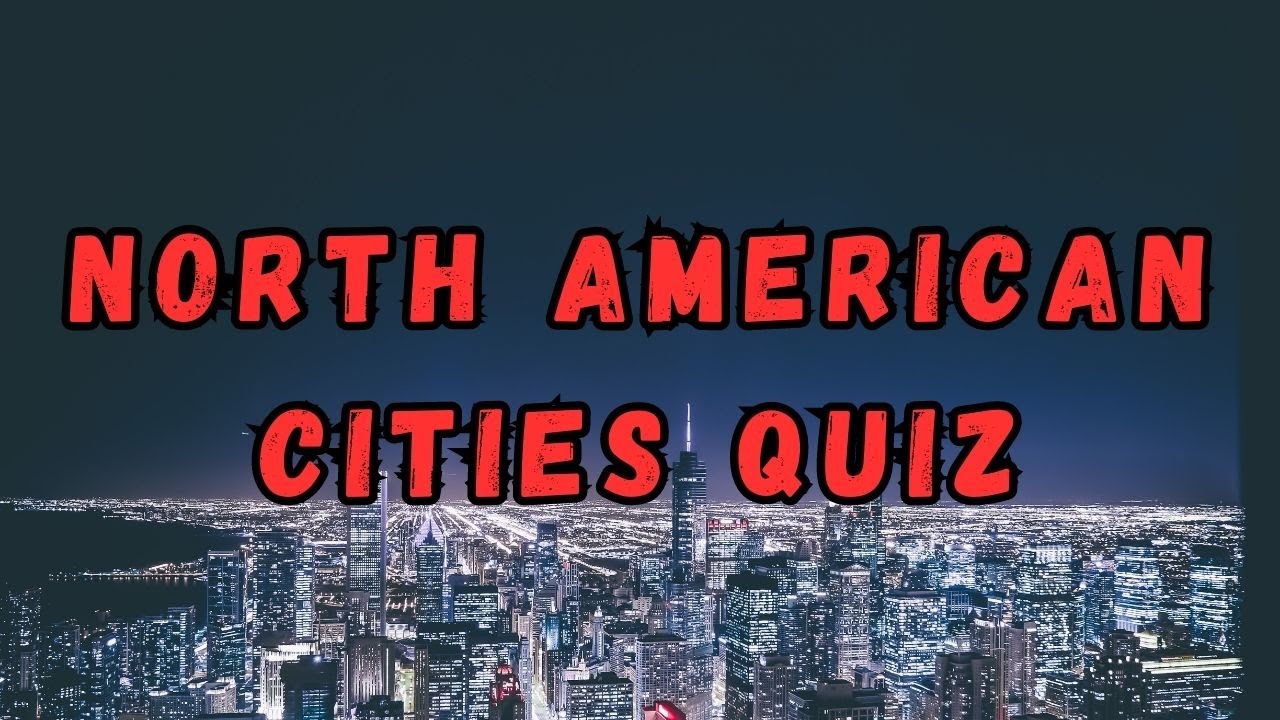 Capitals North America Cities Quiz – HJJPNS
