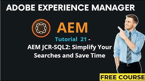 AEM Tutorial 21 - AEM JCR-SQL2: Simplify Your Searches and Save Time
