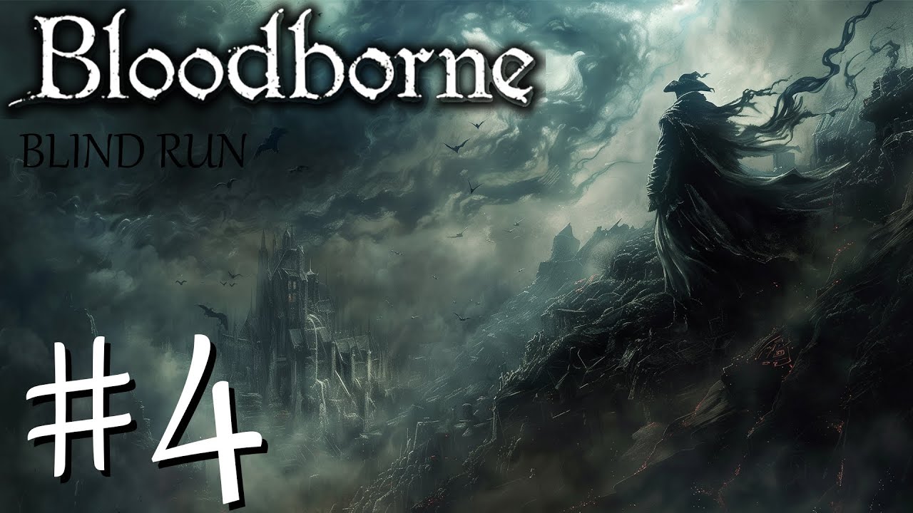 Bloodborne Blind Run #4 - YouTube