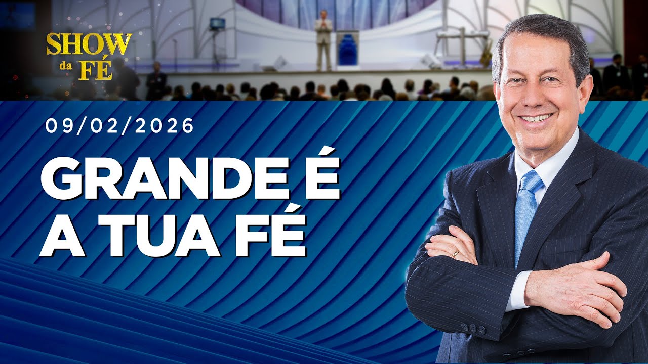 Show da Fé | Grande é a tua fé (09/02/2026)