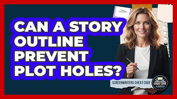 Can A Story Outline Prevent Plot Holes?
